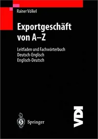Buy Exportgeschäft von A–Z: Leitfaden und Fachwörterbuch Deutsch/Englisch by Rainer Völkel – Springer-Verlag Hardcover Business & Finance Textbook — BookShops.in