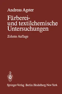 Buy Färberei- und textilchemische Untersuchungen by Andreas Agster | Springer-Verlag | German Hardcover | 10th Edition | Textile Engineering & Material Science Reference Book — BookShops.in