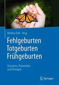 Buy Fehlgeburten Totgeburten Frühgeburten: Ursachen, Prävention und Therapie by Bettina Toth | Springer-Verlag | German Hardcover | 2017 Edition | Medical Textbook on Pregnancy Loss Causes and Prevention — BookShops.in