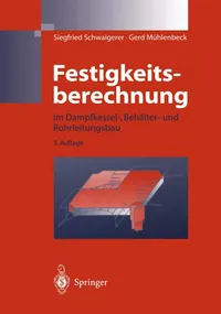 Buy Festigkeitsberechnung im Dampfkessel-, Behälter- und Rohrleitungsbau by Siegfried Schwaigerer | Springer-Verlag | German | Hardcover | 5th Edition — BookShops.in