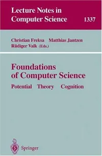 Buy Foundations of Computer Science: Potential-Theory-Cognition (Lecture Notes in Computer Science) by Christian Freksa, Matthias Jantzen, Rüdiger Valk | Springer-Verlag | English | Hardcover | 1997 Edition | Exam Preparation — BookShops.in