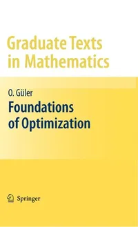 Buy Foundations of Optimization by Osman Güler (HB 2010) | Springer Graduate Texts in Mathematics | Hardcover | English | Bookshops.in — BookShops.in