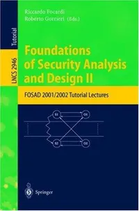 Buy Foundations of Security Analysis and Design II: FOSAD 2001/2002 Tutorial Lectures by Riccardo Focardi and Roberto Gorrieri | Springer-Verlag | Hardcover | 2004 Edition | Computers & Internet Programming Book — BookShops.in