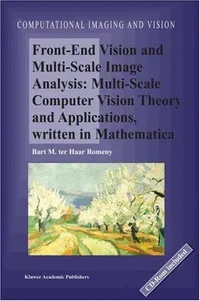 Buy Front-End Vision and Multi-Scale Image Analysis by Bart M. Haar Romeny | Springer-Verlag | Hardcover | 2003 Edition | Computer Vision & Diagnostic Imaging Book — BookShops.in