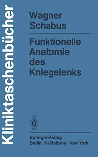Buy Funktionelle Anatomie des Kniegelenks by M. Wagner & R. Schabus - Springer-Verlag German Hardcover Medical Anatomy Textbook — BookShops.in