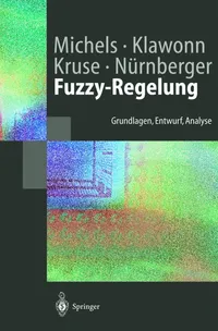 Buy Fuzzy-Regelung: Grundlagen, Entwurf, Analyse by Kai Michels, Frank Klawonn, Rudolf Kruse | Springer German Hardcover 2002 Edition | Control Engineering Book — BookShops.in