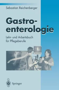 Buy Gastroenterologie: Lehr- und Arbeitsbuch für Pflegeberufe by Sebastian Reichenberger | Springer Verlag | German Hardcover | Medicine & Nursing Textbook — BookShops.in
