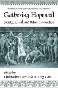 Buy Gathering Hopewell: Society, Ritual and Interaction by Christopher Carr & D. Troy Case – Springer Hardcover, 2005 Edition, Archaeology & Prehistoric Cultures Book — BookShops.in