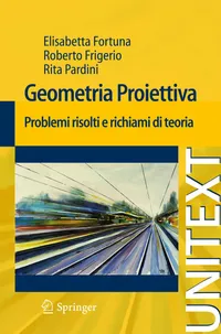 Buy Geometria proiettiva: Problemi risolti e richiami di teoria (UNITEXT) by Fortuna, Frigerio, Pardini – Springer Verlag Italian Hardcover Geometry Textbook — BookShops.in
