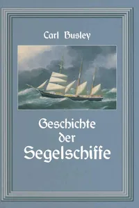 Buy Geschichte der Segelschiffe: Die Entwicklung des Segelschiffes vom Altertum bis zum 20. Jahrhundert by Carl Busley | Springer-Verlag | German Hardcover | Engineering Textbook — BookShops.in