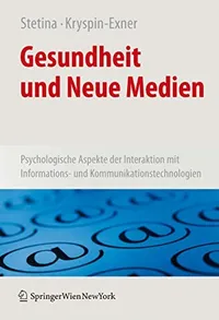 Buy Gesundheit und Neue Medien: Psychologische Aspekte der Interaktion mit Informations- und Kommunikationstechnologien by Birgit U. Stetina | Ilse Kryspin-Exner | Springer Verlag | German Hardcover 2009 Edition | Textbook — BookShops.in