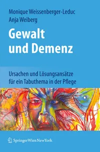 Buy Gewalt und Demenz: Ursachen und Lösungsansätze für ein Tabuthema in der Pflege by Monique Weissenberger-Leduc, Anja Weiberg | Springer Verlag | German Hardcover | 2011 Edition | Geriatrics Textbook — BookShops.in