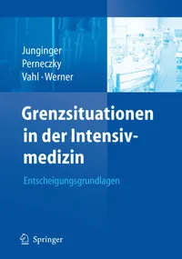 Buy Grenzsituationen in Der Intensivmedizin: Entscheidungsgrundlagen by Junginger, Perneczky, Vahl | Springer Nature | German Hardcover 2008 Edition | Medical Ethics & Critical Care Textbook — BookShops.in