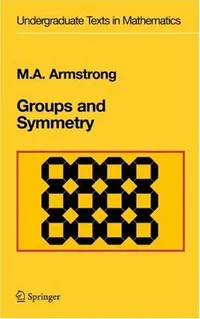 Buy Groups and Symmetry: Spatial Models and Biomedical Applications by Mark A. Armstrong | Springer | Hardcover | 2nd Edition | Undergraduate Texts in Mathematics — BookShops.in