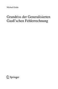 Buy Grundriss der Generalisierten Gauß'schen Fehlerrechnung by Michael Grabe | Springer | German Hardcover | Mathematics Textbook — BookShops.in