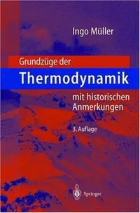 Buy Grundzüge der Thermodynamik: mit historischen Anmerkungen by Ingo Müller (German Hardcover, 3rd Edition) | Springer-Verlag | Engineering Thermodynamics Textbook — BookShops.in