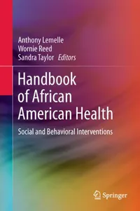 Buy Handbook of African American Health: Social and Behavioral Interventions by Anthony J. Lemelle, Wornie Reed, Sandra Taylor - Springer Hardcover 2011 Edition — BookShops.in