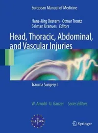 Buy Head, Thoracic, Abdominal, and Vascular Injuries: Trauma Surgery I (European Manual of Medicine) by Hans-Jörg Oestern, Otmar Trentz, Selman Uranues - Springer Nature Hardcover 1st Edition Medicine & Health Sciences — BookShops.in