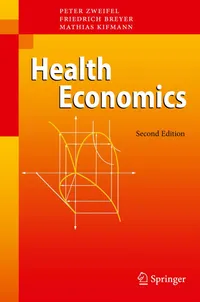 Buy Health Economics by Peter Zweifel, Friedrich Breyer, Mathias Kifmann | Springer-Verlag | Hardcover | 2nd Edition | Textbook on Microeconomics & Health Policy — BookShops.in