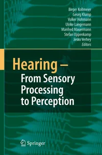 Buy Hearing: From Sensory Processing to Perception by B. Kollmeier, G. Klump, V. Hohmann - Springer Hardcover, 2007 Edition, Neuroscience Textbook — BookShops.in