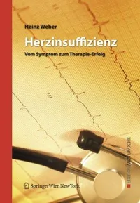 Buy Herzinsuffizienz: vom Symptom zum Therapie-Erfolg (Edition Arztewoche) by Heinz Weber, Christoph Herrmann-Lingen, Rainer Spinka | Springer Verlag | German Hardcover | Cardiology Textbook — BookShops.in