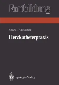 Buy Herzkatheterpraxis (Fortbildung) by Reiner Kühn and Ralf Birkenfeld - Springer-Verlag Hardcover German Cardiology Textbook — BookShops.in