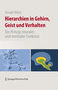 Buy Hierarchien in Gehirn, Geist und Verhalten: Ein Prinzip neuraler und mentaler Funktion by Gerald Wiest & Mark Solms – Springer Verlag, German Hardcover, 2009 Edition – Neuroscience Textbook for Students & Researchers — BookShops.in