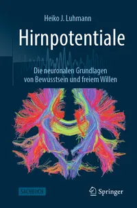 Buy Hirnpotentiale: Die neuronalen Grundlagen von Bewusstsein und freiem Willen by Heiko J. Luhmann | Springer | German Hardcover | Neuroscience Textbook — BookShops.in