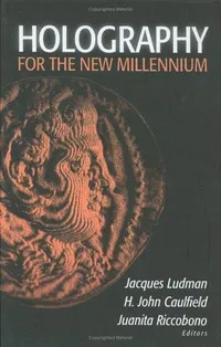 Buy Holography for the New Millennium by Jacques Ludman | Springer | Hardcover | Medicine & Health Sciences — BookShops.in