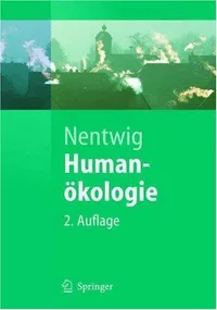 Buy Humanökologie: Fakten - Argumente - Ausblicke (Springer-Lehrbuch) by Wolfgang Nentwig | Springer-Verlag | German Hardcover | 2nd Edition | Ecology & Environment Textbook — BookShops.in