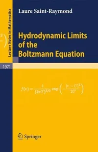 Buy Hydrodynamic Limits of the Boltzmann Equation by Laure Saint-Raymond | Springer | Hardcover | 2009 Edition | Mathematics | Exam Preparation — BookShops.in