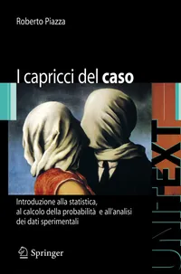 Buy I capricci del caso: Introduzione alla statistica, al calcolo della probabilità e alla teoria degli errori by Roberto Piazza | Springer Verlag | Italian Hardcover 2009 Edition | Higher Education Statistics Textbook — BookShops.in