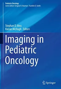 Buy Imaging in Pediatric Oncology (HB 2019) by Stephan D. Voss | Kieran McHugh | Springer | Hardcover | 1st Edition | Medicine & Health Sciences Textbook — BookShops.in