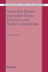 Buy Impossible Bodies, Impossible Selves: Exclusions and Student Subjectivities by Deborah Youdell - Springer Hardcover, 2006 Edition - Education Policy & Inclusive Education Book — BookShops.in