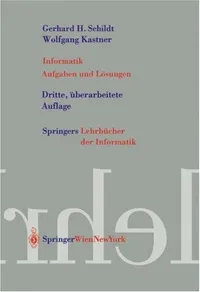 Buy Informatik: Aufgaben und Lösungen (Springers Lehrbücher der Informatik) by Wolfgang Kastner | Gerhard Helge Schildt | Springer Verlag | German Hardcover Edition — BookShops.in