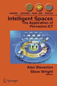 Buy Intelligent Spaces: The Application of Pervasive ICT by Alan Steventon | Steve Wright | Springer | Hardcover | 2006 Edition | Society & Social Sciences Book — BookShops.in