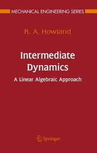 Buy Intermediate Dynamics: A Linear Algebraic Approach by R.A. Howland | Springer | Hardcover | 2006 Edition | Mechanical Engineering | Science & Mathematics — BookShops.in
