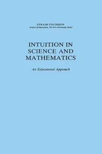Buy Intuition in Science and Mathematics: An Educational Approach by Efraim Fischbein | Kluwer Academic Publishers | Hardcover | 1987 Edition | Higher Education Mathematics Textbook — BookShops.in