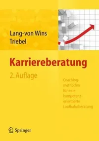 Buy Karriereberatung: Coachingmethoden Fur Eine Kompetenzorientierte Laufbahnberatung by Thomas Lang-Von Wins and Claas Triebel (Springer Nature, German, Hardcover, 2nd Edition) - Professional Career Coaching Guide — BookShops.in