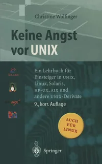 Buy Keine Angst vor UNIX: A Comprehensive Guide to UNIX, Linux, Solaris, HP-UX, AIX by Christine Wolfinger | Springer | German Hardcover | 9th Edition — BookShops.in