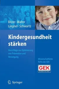 Buy Kindergesundheit stärken: Vorschläge zur Optimierung von Prävention und Versorgung by Eva Maria Bitzer, Ulla Walter, Heidrun Lingner – Springer-Verlag Hardcover 2009 Edition – German Language Medicine Textbook — BookShops.in