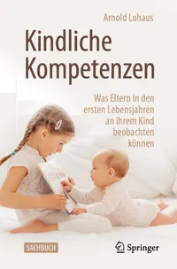 Buy Kindliche Kompetenzen: Was Eltern in den ersten Lebensjahren an ihrem Kind beobachten können by Arnold Lohaus | Springer | German Hardcover | Pediatrics & Child Development — BookShops.in