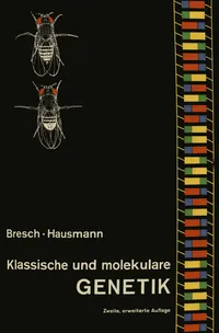 Buy Klassische und molekulare GENETIK by C. Bresch and R. Hausmann | Springer-Verlag Hardcover | German Language Genetics Textbook for Higher Education — BookShops.in