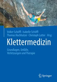 Buy Klettermedizin: Grundlagen, Unfälle, Verletzungen und Therapie by Volker Schöffl, Isabelle Schöffl, Thomas Hochholzer - Springer-Verlag, German Hardcover, 1st Edition 2020 - Medicine & Health Sciences Textbook on Climbing Sports Medicine — BookShops.in