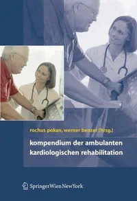 Buy Kompendium der kardiologischen Prävention und Rehabilitation by Rochus Pokan, Werner Benzer, Harald Gabriel – Springer Verlag, German Hardcover, 2009 Edition, Cardiology Textbook — BookShops.in