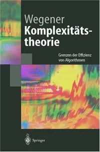 Buy Komplexitätstheorie: Grenzen der Effizienz von Algorithmen by Ingo Wegener | Springer-Lehrbuch | German Hardcover | 2003 Edition | Algorithms & Complexity Theory Book for Computer Science Students — BookShops.in