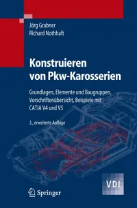 Buy Konstruieren von Pkw-Karosserien: Grundlagen, Elemente und Baugruppen, Vorschriftenübersicht, Beispiele mit CATIA V4 und V5 (VDI-Buch) by Jörg Grabner and Richard Nothhaft – Springer-Verlag Hardbound German Edition 2006 – Engineering Textbook — BookShops.in