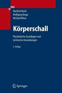 Buy Körperschall: Physikalische Grundlagen und technische Anwendungen by Michael Möser, Lothar Cremer, Wolfgang Kropp | Springer-Verlag | German Hardcover Textbook | Acoustics Engineering — BookShops.in