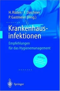 Buy Krankenhausinfektionen: Empfehlungen Für Das Hygienemanagement by H. Rüden, F. Daschner, P. Gastmeier | Springer Verlag | German Hardcover | Hospital Infection Hygiene Management — BookShops.in