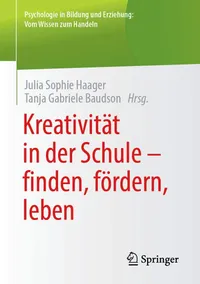 Buy Kreativität in der Schule - finden, fördern, leben by Julia Sophie Haager & Tanja Gabriele Baudson | Springer Hardcover | German Edition | Developmental Psychology Textbook — BookShops.in